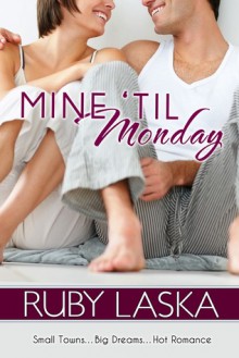 Mine 'Til Monday - Ruby Laska