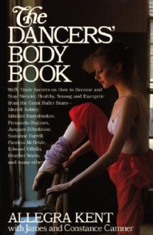 Dancers' Body Book - Allegra Kent, James Camner, Constance Camner