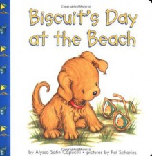 Biscuit's Day at the Beach - Alyssa Satin Capucilli, Pat Schories