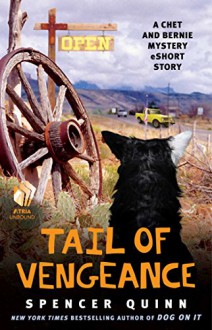 Tail of Vengeance: A Chet and Bernie Mystery eShort Story (The Chet and Bernie Mystery Series) - Spencer Quinn