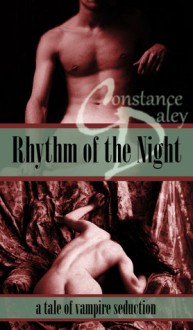 Rhythm of the Night - A Tale Of Vampire Seduction - Constance Daley