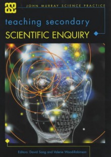 Teaching Secondary Scientific Enquiry - David Sang