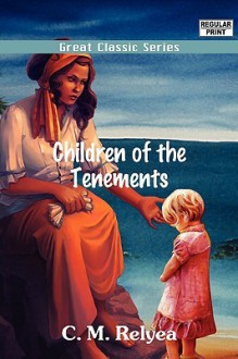 Children of the Tenements - C.M. Relyea