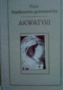 Akwatyki - Maria Pawlikowska-Jasnorzewska