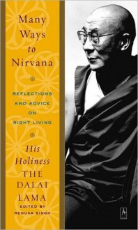 Many Ways to Nirvana: Reflections and Advice on Right Living - Dalai Lama XIV, Renuka Singh
