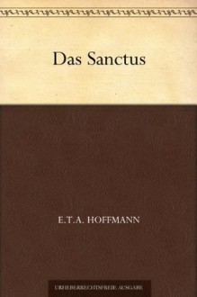 Das Sanctus - E.T.A. Hoffmann