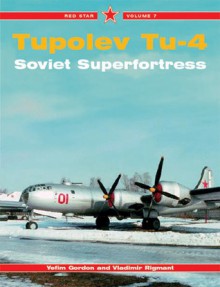 Tupolev Tu-4 Superfortress -Red Star Volume 7 - Yefim Gordon