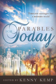 Parables for Today - Kenny Kemp, David Farland, Marilyn Brown, Philip Gulley, Janet Kay Jensen