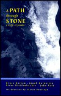 A Path Through Stone: A Cycle of Poems - Bruce Barton, John Reid, Jonah Bornstein