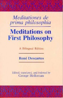 Meditations on First Philosophy/Meditations de Prima Philosophia - René Descartes, George Heffernan