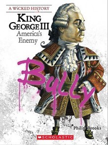 King George III: America's Enemy - Philip Brooks