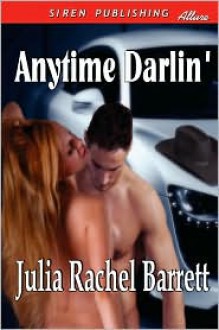Anytime Darlin' (Siren Publishing Allure) - Julia Rachel Barrett