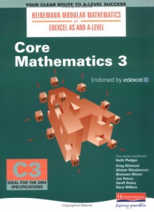 Core Mathematics 3 (Heinemann Modular Mathematics For London As & A Level) - Keith Pledger