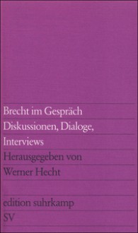 Brecht im Gespräch - Diskussionen, Dialoge, Interviews - Werner Hecht