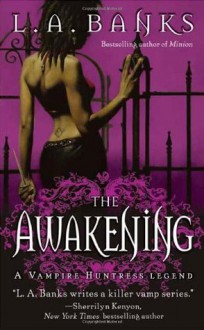 The Awakening (Vampire Huntress Legends) - L.A. Banks