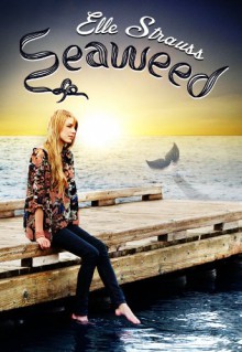 Seaweed - Elle Strauss