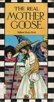 The Real Mother Goose (Yellow Husky Book / Book Two) - Blanche Fisher Wright