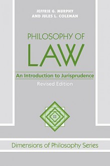 Philosophy Of Law: An Introduction To Jurisprudence - Jeffrie G. Murphy, Jules Coleman