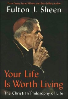 Your Life Is Worth Living - Fulton J. Sheen