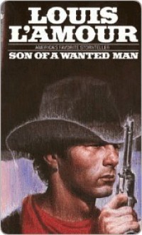 Son Of A Wanted Man - Louis L'Amour