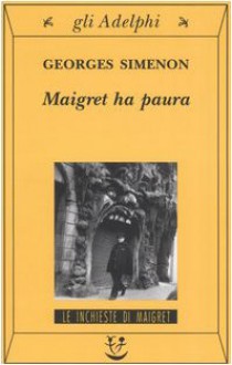 Maigret ha paura - Georges Simenon, Rossella Daverio