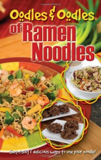 Oodles & oodles of ramen noodles: surprising & delicious ways to use your noodle - Cq Products