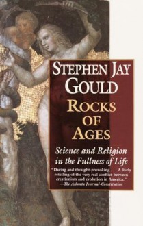 Rocks of Ages: Science and Religion in the Fullness of Life - Stephen Jay Gould