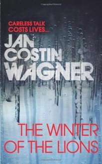 The Winter of the Lions - Jan Costin Wagner, Anthea Bell