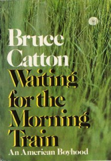 Waiting For The Morning Train - Bruce Catton