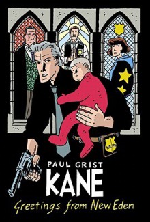 Kane Volume 1: Greetings From New Eden - Paul Grist