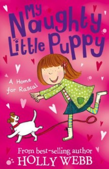 A Home for Rascal (My Naughty Little Puppy) - Holly Webb, Kate Pankhurst