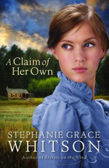 A Claim of Her Own - Stephanie Grace Whitson