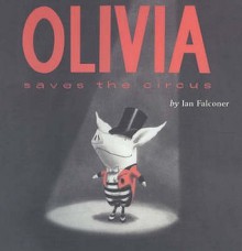 Olivia Saves The Circus - Ian Falconer