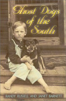 Ghost Dogs of the South - Randy Russell, Janet Barnett