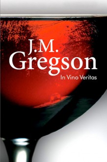 In Vino Veritas - J.M. Gregson