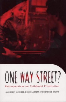 One Way Street?: Retrospectives on Childhood Prostitution - Margaret Melrose, David B. Barrett, Isabelle Brodie, T.J. Brain