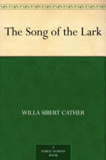 The Song of the Lark - Willa Sibert Cather