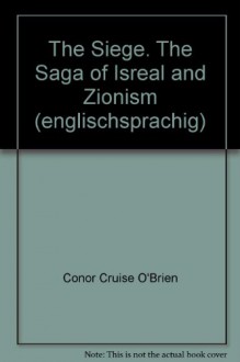 The Siege. The Saga of Isreal and Zionism (englischsprachig) - Conor Cruise O'Brien