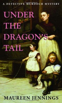 Under the Dragon's Tail - Maureen Jennings