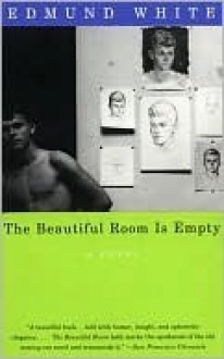 The Beautiful Room is Empty - Edmund White