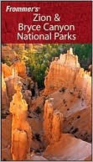 Frommer's Zion & Bryce Canyon National Parks - Don Laine, Barbara Laine