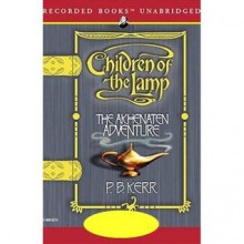 Children of the Lamp, Book 1: The Akhenaten Adventure - P.B. Kerr