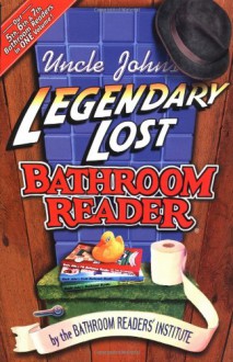 Uncle John's Legendary Lost Bathroom Reader (Uncle John's Bathroom Reader Series) - Bathroom Readers' Institute