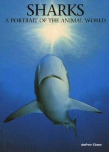 Sharks: A Portrait of the Animal World - Andrew Cleave, MBE, Andrew Cleave