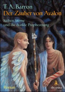 Sieben Sterne und die dunkle Prophezeiung (Der Zauber von Avalon, #1) - T.A. Barron