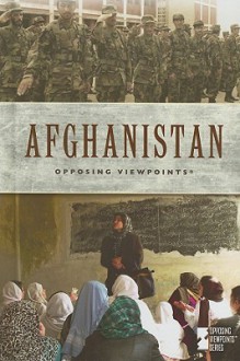 Afghanistan: Opposing Viewpoints - John Woodward