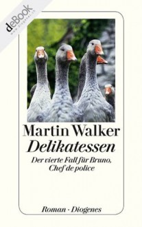 Delikatessen: Der vierte Fall für Bruno, Chef de police (German Edition) - Martin Walker