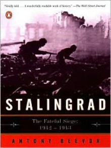 Stalingrad: The Fateful Siege: 1942-1943 - Antony Beevor