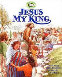 Jesus, My King: A Read-Along Bible Storybook on the Life of Christ - Thomas Nelson Publishers