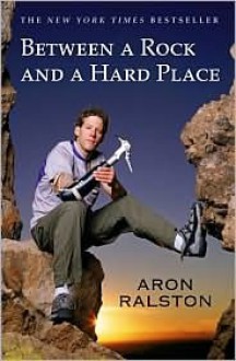 Between a Rock and a Hard Place - Aron Ralston